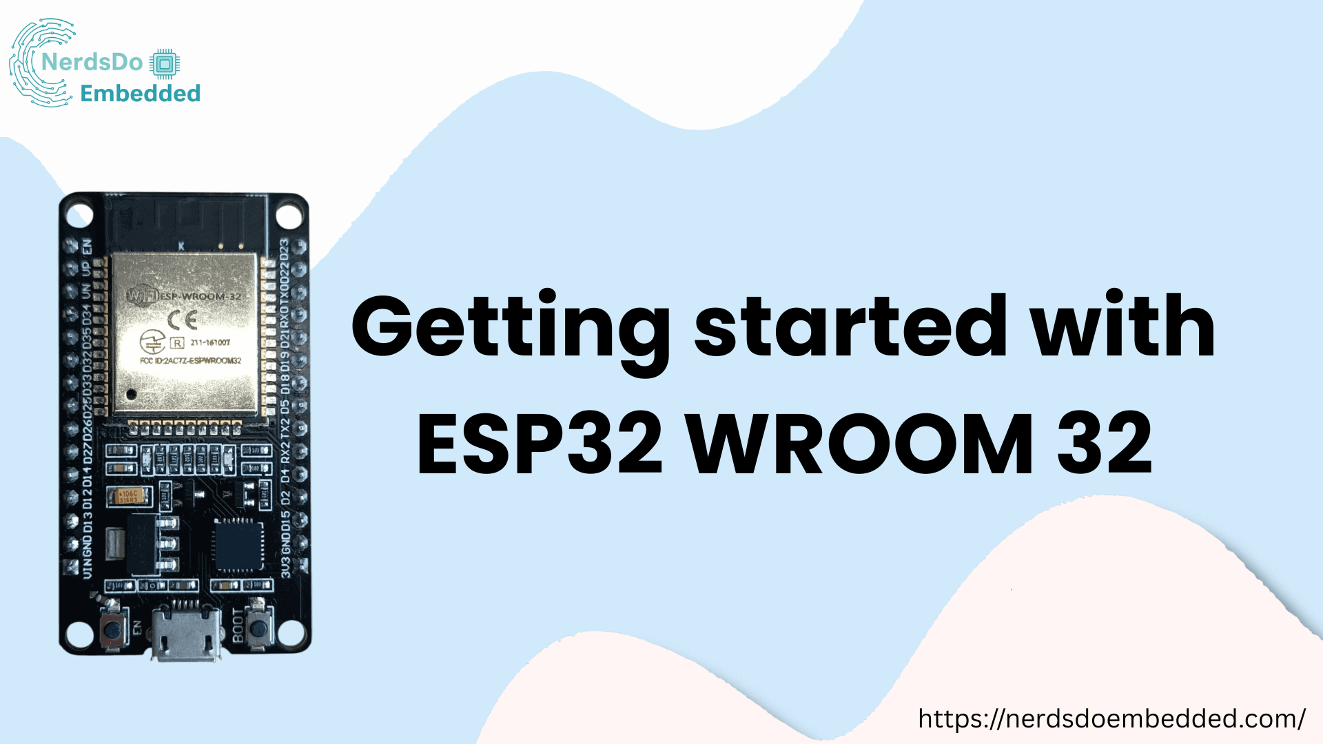 getting started with esp32 wroom 32 Nerds Do Embedded
